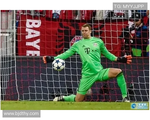 诺伊尔:从守门员到传奇,如何塑造足球历史上的不朽之盾 诺伊尔:从守门员到传奇,如何塑造足球历史上的不朽之盾